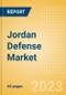 Jordan Defense Market Size and Trends, Budget Allocation, Regulations, Key Acquisitions, Competitive Landscape and Forecast, 2023-2028 - Product Image