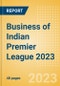 Business of Indian Premier League (IPL) 2023 - Property Profile, Sponsorship and Media Landscape - Product Thumbnail Image