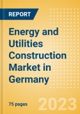 Energy and Utilities Construction Market in Germany - Market Size and Forecasts to 2026- Product Image
