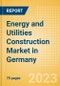 Energy and Utilities Construction Market in Germany - Market Size and Forecasts to 2026 - Product Image