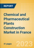 Chemical and Pharmaceutical Plants Construction Market in France - Market Size and Forecasts to 2026 (including New Construction, Repair and Maintenance, Refurbishment and Demolition and Materials, Equipment and Services costs)- Product Image