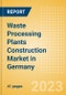 Waste Processing Plants Construction Market in Germany - Market Size and Forecasts to 2026 (including New Construction, Repair and Maintenance, Refurbishment and Demolition and Materials, Equipment and Services costs) - Product Thumbnail Image