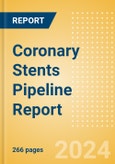 Coronary Stents Pipeline Report Including Stages of Development, Segments, Region and Countries, Regulatory Path and Key Companies, 2023 Update- Product Image