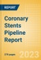 Coronary Stents Pipeline Report Including Stages of Development, Segments, Region and Countries, Regulatory Path and Key Companies, 2023 Update - Product Image