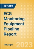 ECG Monitoring Equipment Pipeline Report Including Stages of Development, Segments, Region and Countries, Regulatory Path and Key Companies, 2023 Update- Product Image
