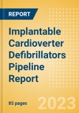 Implantable Cardioverter Defibrillators (ICD) Pipeline Report Including Stages of Development, Segments, Region and Countries, Regulatory Path and Key Companies, 2023 Update- Product Image