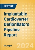 Implantable Cardioverter Defibrillators (ICD) Pipeline Report including Stages of Development, Segments, Region and Countries, Regulatory Path and Key Companies, 2024 Update- Product Image