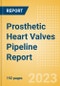 Prosthetic Heart Valves Pipeline Report Including Stages of Development, Segments, Region and Countries, Regulatory Path and Key Companies, 2023 Update - Product Image
