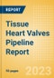 Tissue Heart Valves Pipeline Report Including Stages of Development, Segments, Region and Countries, Regulatory Path and Key Companies, 2023 Update - Product Thumbnail Image