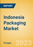 Indonesia Packaging Market Size, Analyzing Key Pack Material (Pack Type, Closure Material and Type, Primary Outer Material and Type), Innovations and Forecast to 2027- Product Image