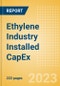Ethylene Industry Installed Capacity and Capital Expenditure (CapEx) Forecast by Region and Countries Including Details of All Active Plants, Planned and Announced Projects, 2023-2027 - Product Image