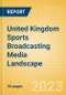United Kingdom (UK) Sports Broadcasting Media (Television and Telecommunications) Landscape - Product Thumbnail Image