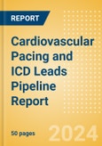 Cardiovascular Pacing and ICD Leads Pipeline Report Including Stages of Development, Segments, Region and Countries, Regulatory Path and Key Companies, 2023 Update- Product Image