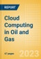 Cloud Computing in Oil and Gas - Thematic Intelligence - Product Image