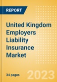 United Kingdom (UK) Employers Liability Insurance Market Size, Trends, Competitor Dynamics and Opportunities- Product Image