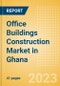 Office Buildings Construction Market in Ghana - Market Size and Forecasts to 2026 (including New Construction, Repair and Maintenance, Refurbishment and Demolition and Materials, Equipment and Services costs) - Product Image