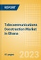 Telecommunications Construction Market in Ghana - Market Size and Forecasts to 2026 (including New Construction, Repair and Maintenance, Refurbishment and Demolition and Materials, Equipment and Services costs) - Product Image