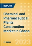 Chemical and Pharmaceutical Plants Construction Market in Ghana - Market Size and Forecasts to 2026 (including New Construction, Repair and Maintenance, Refurbishment and Demolition and Materials, Equipment and Services costs)- Product Image