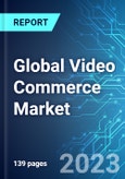 Global Video Commerce Market: Analysis By Product Category (Apparels, Personal & Beauty Care, Accessories, Home Product, Health, Food & Beverages, and Others), By Region Size and Trends with Impact of COVID-19 and Forecast up to 2028- Product Image