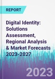 Digital Identity: Solutions Assessment, Regional Analysis & Market Forecasts 2023-2027- Product Image