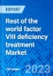 Rest of the world factor VIII deficiency treatment Market, By Product Type, By Distribution Channel, And by Region - Size, Share, Outlook, and Opportunity Analysis, 2023 - 2030 - Product Image
