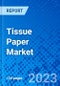 Tissue Paper Market, By Product Type, By Raw Material, By End User, By Distribution Channel, and By Region - Size, Share, Outlook, and Opportunity Analysis, 2023 - 2030 - Product Image