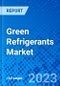Green Refrigerants Market, By Product Type, By Application, and By Region - Size, Share, Outlook, and Opportunity Analysis, 2023 - 2030 - Product Image