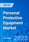 Personal Protective Equipment Market, By Equipment Type, By Application, By Region - Size, Share, Outlook, and Opportunity Analysis, 2023 - 2030 - Product Thumbnail Image