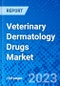 Veterinary Dermatology Drugs Market, By Type of Drug, By Animal Type, And by Region - Size, Share, Outlook, and Opportunity Analysis, 2023 - 2030 - Product Thumbnail Image