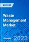 Waste Management Market, By Type, By Service, By Region - Size, Share, Outlook, and Opportunity Analysis, 2023 - 2030 - Product Thumbnail Image