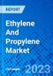 Ethylene And Propylene Market, By Derivative Type, By Application, and By Region - Size, Share, Outlook, and Opportunity Analysis, 2023 - 2030 - Product Image
