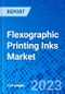 Flexographic Printing Inks Market, By Product Type, By Application, By Region - Size, Share, Outlook, and Opportunity Analysis, 2023 - 2030 - Product Image