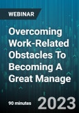 Overcoming Work-Related Obstacles To Becoming A Great Manage - Webinar (Recorded)- Product Image