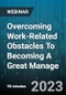 Overcoming Work-Related Obstacles To Becoming A Great Manage - Webinar (Recorded) - Product Image