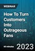 How To Turn Customers Into Outrageous Fans - Webinar (Recorded)- Product Image