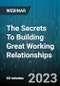 The Secrets To Building Great Working Relationships - Webinar (Recorded) - Product Image