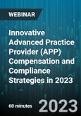 Innovative Advanced Practice Provider (APP) Compensation and Compliance Strategies in 2023 - Webinar (Recorded)- Product Image
