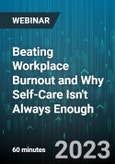 Beating Workplace Burnout and Why Self-Care Isn't Always Enough: Strategies For Leaders To Confidently Address Burnout In The Workplace - Webinar (Recorded)- Product Image