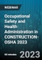 Occupational Safety and Health Administration in CONSTRUCTION-OSHA 2023 - Webinar (Recorded) - Product Image