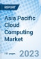 Asia Pacific Cloud Computing Market: Market Size, Forecast, Insights, and Competitive Landscape - Product Image