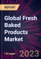 Global Fresh Baked Products Market 2023-2027 - Product Thumbnail Image