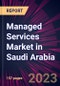Managed Services Market in Saudi Arabia 2023-2027 - Product Image