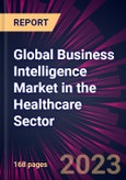 Global Business Intelligence Market in the Healthcare Sector 2023-2027- Product Image
