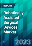 Robotically Assisted Surgical Devices Market- Product Image
