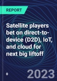 Satellite players bet on direct-to-device (D2D), IoT, and cloud for next big liftoff- Product Image