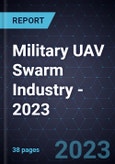 Growth Opportunities in the Military UAV Swarm Industry - 2023- Product Image