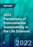 2022 Perceptions of Environmental Sustainability in the Life Sciences- Product Image