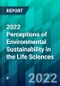 2022 Perceptions of Environmental Sustainability in the Life Sciences - Product Thumbnail Image
