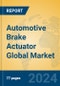 Automotive Brake Actuator Global Market Insights 2024, Analysis and Forecast to 2029, by Manufacturers, Regions, Technology, Application, Product Type - Product Thumbnail Image
