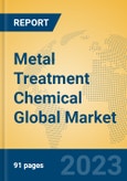 Metal Treatment Chemical Global Market Insights 2023, Analysis and Forecast to 2028, by Manufacturers, Regions, Technology, Product Type- Product Image